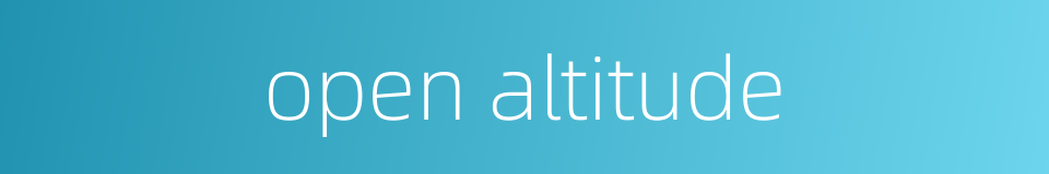 open altitude的同义词