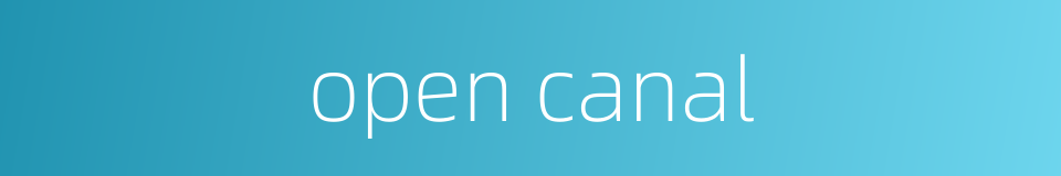 open canal的同义词
