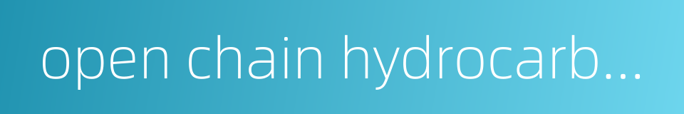open chain hydrocarbon的同义词