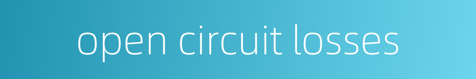 open circuit losses的同义词