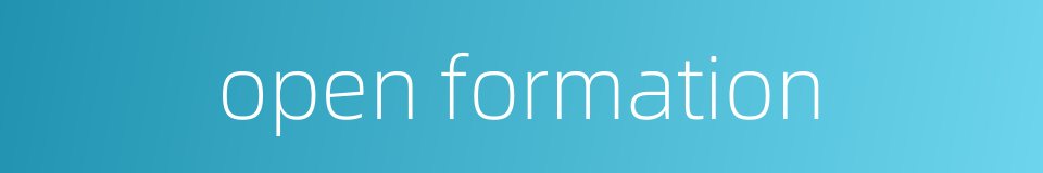 open formation的同义词