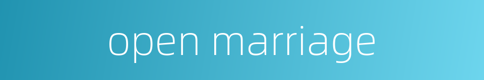 open marriage的同义词
