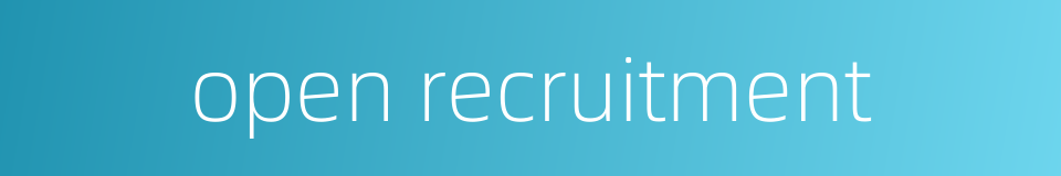 open recruitment的同义词