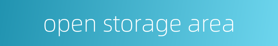 open storage area的同义词