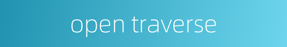 open traverse的同义词