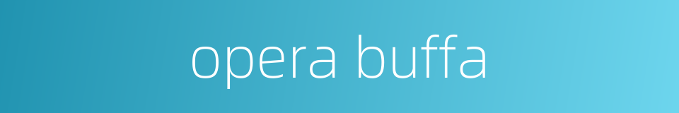 opera buffa的同义词