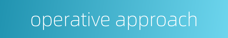 operative approach的同义词