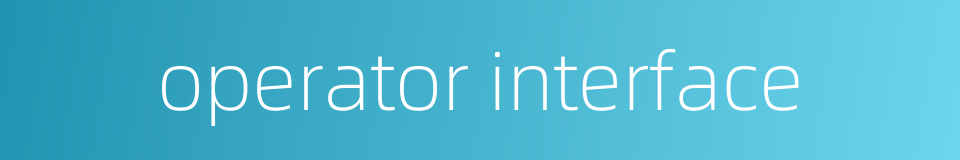 operator interface的同义词