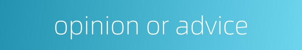 opinion or advice的同义词