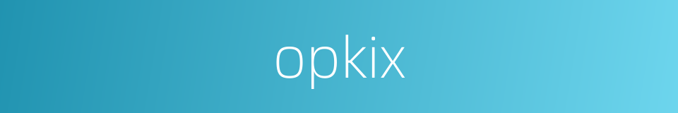 opkix的同义词