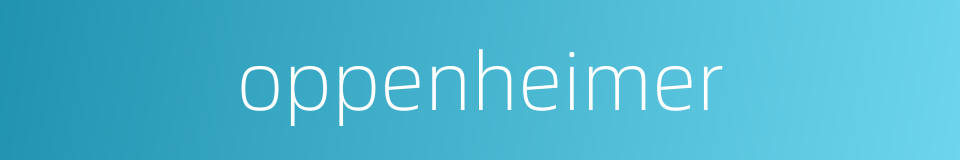 oppenheimer的同义词