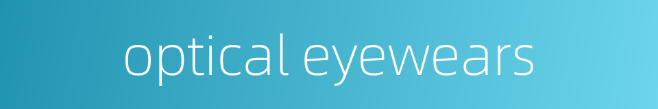 optical eyewears的同义词