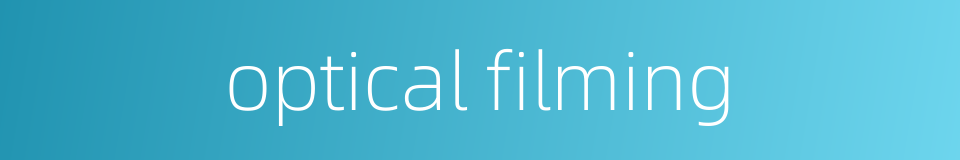 optical filming的同义词