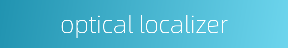 optical localizer的同义词