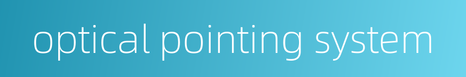optical pointing system的同义词