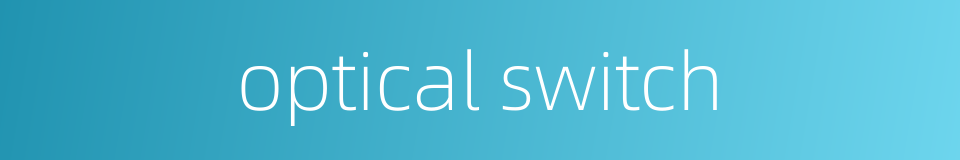 optical switch的同义词