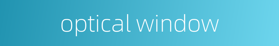 optical window的同义词
