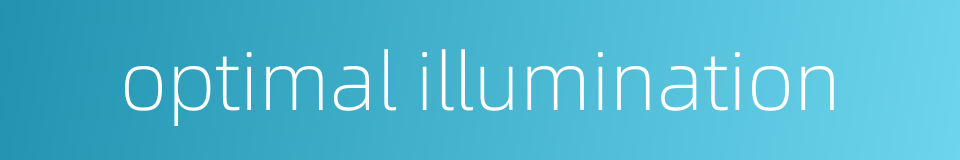 optimal illumination的同义词