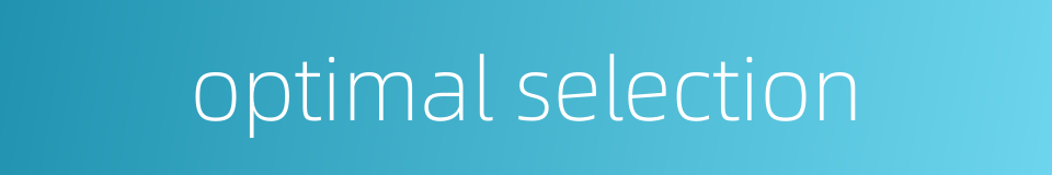 optimal selection的同义词