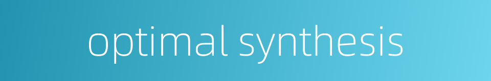 optimal synthesis的同义词