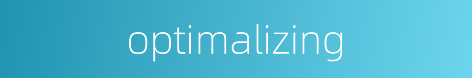 optimalizing的同义词