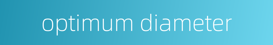 optimum diameter的同义词