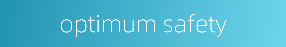 optimum safety的同义词