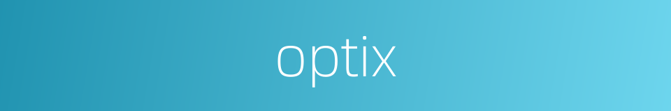 optix的同义词