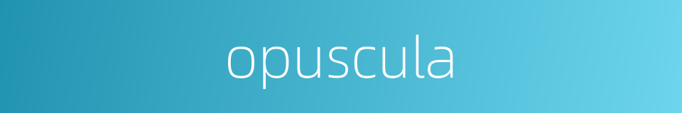 opuscula的同义词