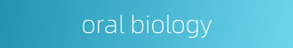 oral biology的同义词