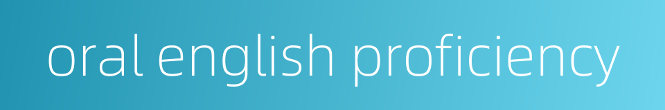 oral english proficiency的同义词