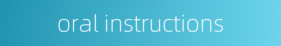 oral instructions的同义词