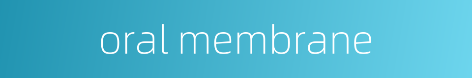oral membrane的同义词