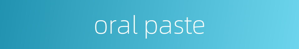 oral paste的同义词