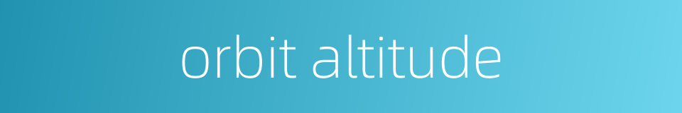 orbit altitude的同义词