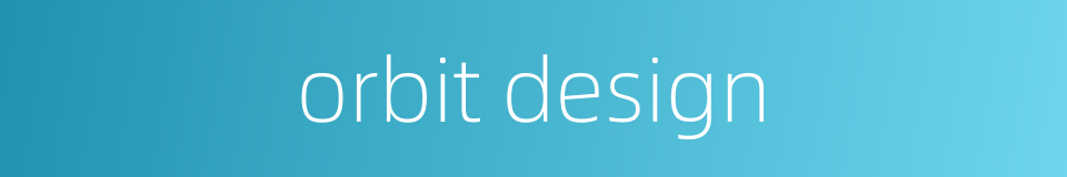 orbit design的同义词