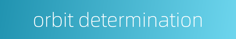 orbit determination的同义词