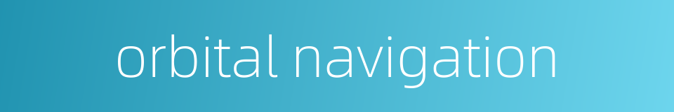 orbital navigation的同义词