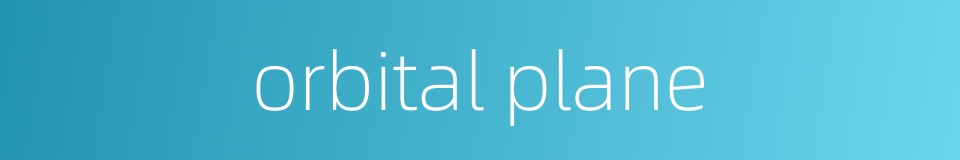 orbital plane的同义词