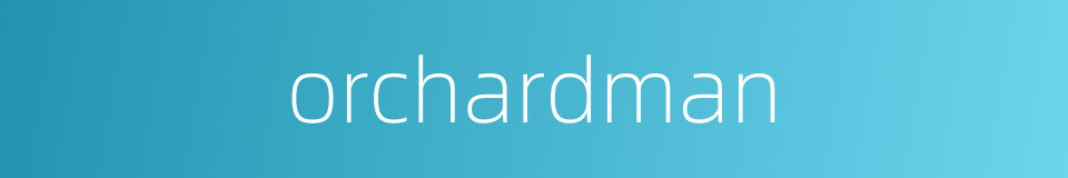orchardman的同义词