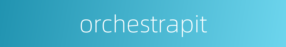 orchestrapit的同义词