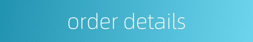 order details的同义词