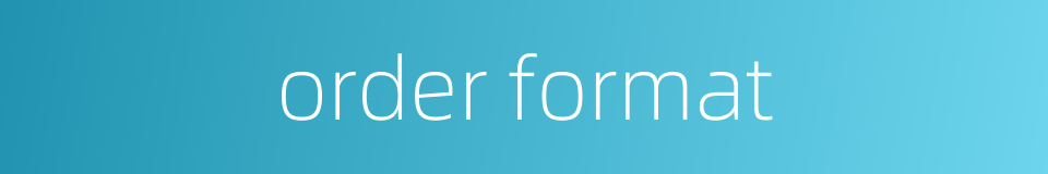 order format的同义词
