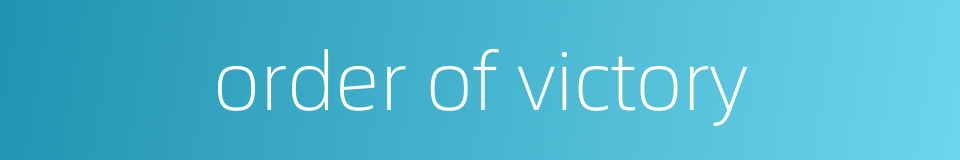 order of victory的同义词