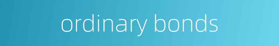 ordinary bonds的同义词