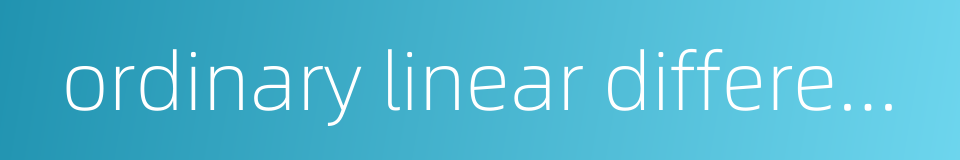 ordinary linear differential equation的同义词