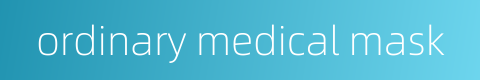 ordinary medical mask的同义词