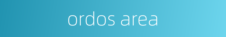 ordos area的同义词