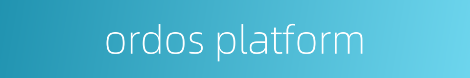 ordos platform的同义词