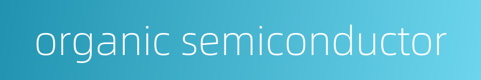 organic semiconductor的同义词